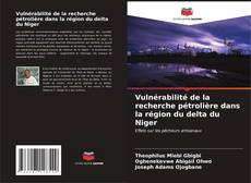 Buchcover von Vulnérabilité de la recherche pétrolière dans la région du delta du Niger