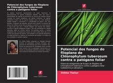 Potencial dos fungos do filoplano de Chlorophytum tuberosum contra o patógeno foliar kitap kapağı