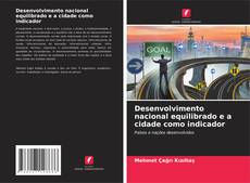 Bookcover of Desenvolvimento nacional equilibrado e a cidade como indicador
