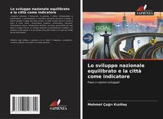 Bookcover of Lo sviluppo nazionale equilibrato e la città come indicatore