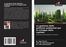 Couverture de La gestione delle politiche ambientali per lo sviluppo della capitale