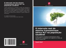 Bookcover of O intervalo real da alanina transaminase sérica ALT na população saudável
