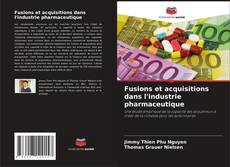Buchcover von Fusions et acquisitions dans l'industrie pharmaceutique