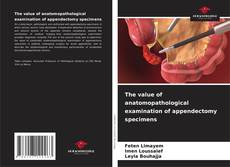 Couverture de The value of anatomopathological examination of appendectomy specimens