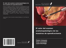 Copertina di El valor del examen anatomopatológico de las muestras de apendicectomía