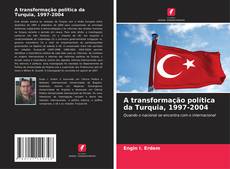 A transformação política da Turquia, 1997-2004的封面