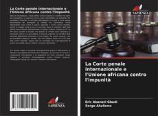 Couverture de La Corte penale internazionale e l'Unione africana contro l'impunità