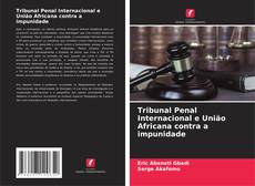 Copertina di Tribunal Penal Internacional e União Africana contra a impunidade