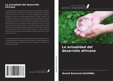 Couverture de La actualidad del desarrollo africano