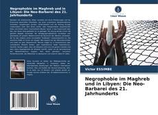 Portada del libro de Negrophobie im Maghreb und in Libyen: Die Neo-Barbarei des 21. Jahrhunderts