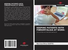Bookcover of KEEPING PATIENTS WITH FIBROMYALGIA AT WORK: