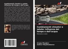 Bookcover of Cambiamenti climatici e salute: influenza del tempo e dell’acqua