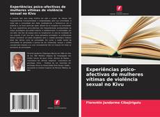 Copertina di Experiências psico-afectivas de mulheres vítimas de violência sexual no Kivu