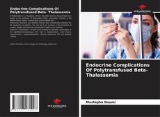 Endocrine Complications Of Polytransfused Beta- Thalassemia kitap kapağı