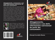 Atteggiamento, conoscenza e uso delle informazioni nutrizionali da parte dei consumatori kitap kapağı