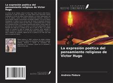 Bookcover of La expresión poética del pensamiento religioso de Victor Hugo