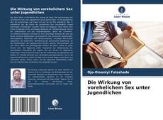 Capa do livro de Die Wirkung von vorehelichem Sex unter Jugendlichen 