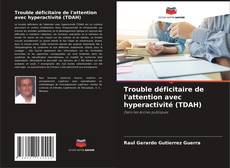 Couverture de Trouble déficitaire de l'attention avec hyperactivité (TDAH)