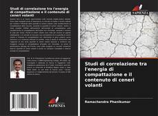 Bookcover of Studi di correlazione tra l'energia di compattazione e il contenuto di ceneri volanti