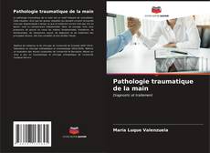 Capa do livro de Pathologie traumatique de la main 