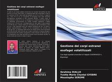 Gestione dei corpi estranei esofagei volatilizzati kitap kapağı