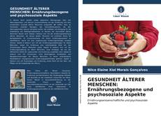 GESUNDHEIT ÄLTERER MENSCHEN: Ernährungsbezogene und psychosoziale Aspekte的封面
