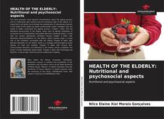 HEALTH OF THE ELDERLY: Nutritional and psychosocial aspects的封面