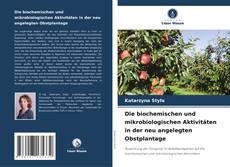 Capa do livro de Die biochemischen und mikrobiologischen Aktivitäten in der neu angelegten Obstplantage 
