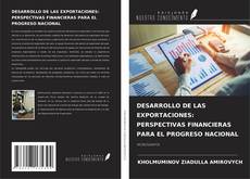 Buchcover von DESARROLLO DE LAS EXPORTACIONES: PERSPECTIVAS FINANCIERAS PARA EL PROGRESO NACIONAL