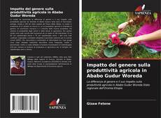 Buchcover von Impatto del genere sulla produttività agricola in Ababo Gudur Woreda