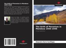 Borítókép a  The birth of Peronism in Mendoza 1945-1946 - hoz
