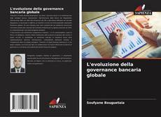 Couverture de L'evoluzione della governance bancaria globale