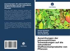 Capa do livro de Auswirkungen der jahreszeitlichen Schwankungen auf die sekundären Stoffwechselprodukte von Pflanzen 