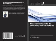 Buchcover von Material compuesto de aluminio y matriz metálica