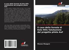 Couverture de Il caso della foresta di Kolo Hills Valutazione del progetto pilota Awf