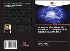 Обложка Le voleur silencieux de souvenirs : L'énigme de la maladie d'Alzheimer