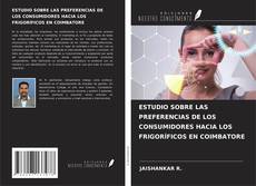 Copertina di ESTUDIO SOBRE LAS PREFERENCIAS DE LOS CONSUMIDORES HACIA LOS FRIGORÍFICOS EN COIMBATORE