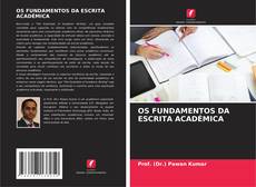 Bookcover of OS FUNDAMENTOS DA ESCRITA ACADÉMICA