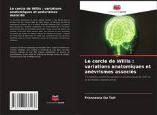 Capa do livro de Le cercle de Willis : variations anatomiques et anévrismes associés 