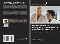 Bookcover of Los sistemas CDS multiplex y la enfermedad hipertensiva esencial
