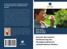 Bookcover of Jenseits des Sehens: Verbesserung der Mundgesundheit bei sehbehinderten Kindern
