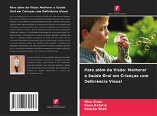 Capa do livro de Para além da Visão: Melhorar a Saúde Oral em Crianças com Deficiência Visual 