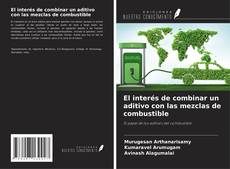 Bookcover of El interés de combinar un aditivo con las mezclas de combustible