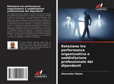 Capa do livro de Relazione tra performance organizzativa e soddisfazione professionale dei dipendenti 