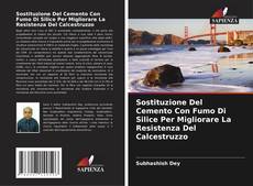 Copertina di Sostituzione Del Cemento Con Fumo Di Silice Per Migliorare La Resistenza Del Calcestruzzo