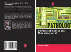 Bookcover of Fibrose submucosa oral - Uma visão geral