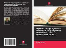 Bookcover of Impacto dos programas Erasmus+ no progresso profissional dos professores de ELT