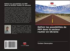 Copertina di Définir les possibilités de PPP dans le secteur routier en Ukraine
