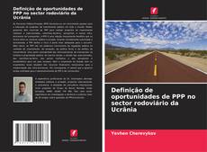 Buchcover von Definição de oportunidades de PPP no sector rodoviário da Ucrânia