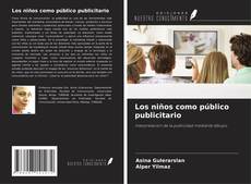 Bookcover of Los niños como público publicitario